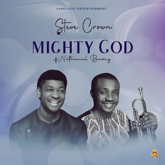 Steve Crown Mighty God ft Nathaniel Bassey