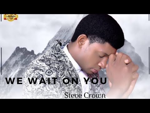 Steve Crown We Wait On You Video