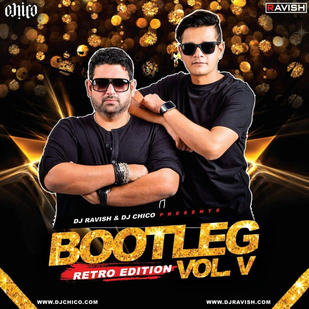 Bootleg Vol.5 - DJ Ravish - DJ Chico - 320KBPS - 68MB - ZIP