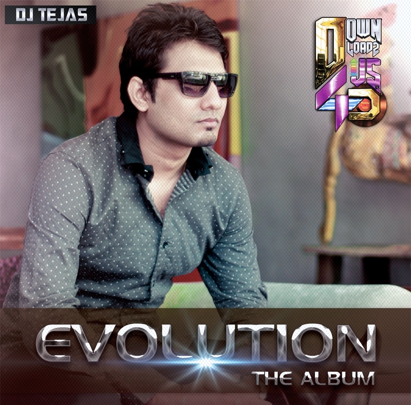 Evolution The Album - 2012 - DJ Tejas - 320Kbps - 125MB - RAR