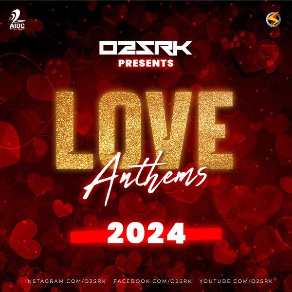Love Anthems (2024) - DJ O2 & SRK